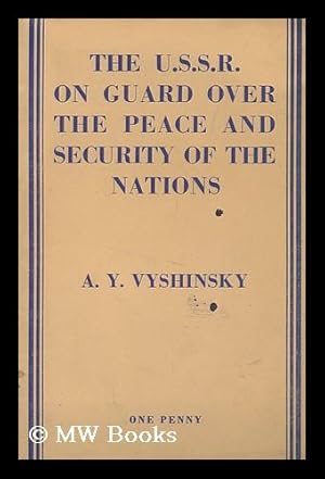 Seller image for The U. S. S. R. on Guard over the Peace and Security of the Nations / A. Y. Vyshinsky's Speech to the UNO General Assembly on September 25, 1948 for sale by MW Books Ltd.