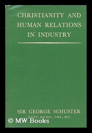 Imagen del vendedor de Christianity and Human Relations in Industry / by George Schuster a la venta por MW Books Ltd.