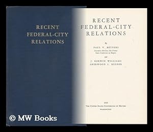 Imagen del vendedor de Recent Federal-City Relations / by Paul V. Betters and J. Kerwin Williams, Sherwood L. Reeder a la venta por MW Books Ltd.