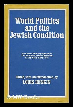 Seller image for World Politics and the Jewish Condition; Essays Prepared for a Task Force on the World of the 1970s of the American Jewish Committee. Edited, with an Introd. , by Louis Henkin. Contributors: Chaim Adler [And Others] Project Coordinator: Morris Fine Editorial Assistant: Phyllis Sherman. for sale by MW Books Ltd.