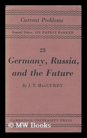 Bild des Verkufers fr Germany, Russia and the Future / a Psychological Essay by J. T. MacCurdy zum Verkauf von MW Books Ltd.