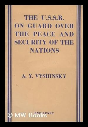 Seller image for The U. S. S. R. on Guard over the Peace and Security of the Nations : A. Y. Vyshinsky's Speech to the UNO General Assembly on September 25, 1948 for sale by MW Books Ltd.