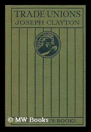 Seller image for Trade Unions / by Joseph Clayton for sale by MW Books Ltd.