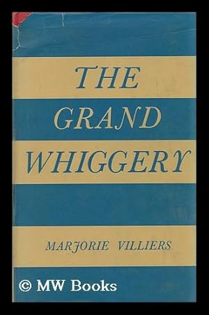 Imagen del vendedor de The Grand Whiggery, by Marjorie Villiers a la venta por MW Books Ltd.