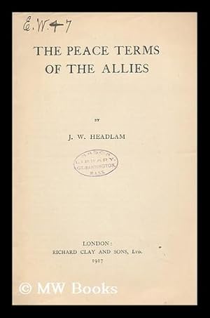 Immagine del venditore per The Peace Terms of the Allies / by J. W. Headlam venduto da MW Books Ltd.
