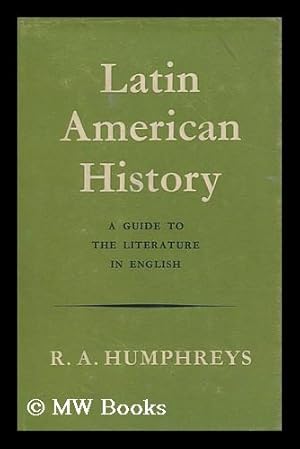 Seller image for Latin American History; a Guide to the Literature in English for sale by MW Books Ltd.