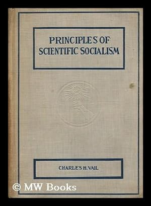 Bild des Verkufers fr Principles of Scientific Socialism / by Rev. Charles H. Vail zum Verkauf von MW Books Ltd.