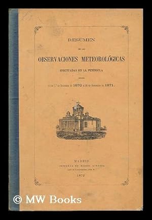 Seller image for Resumen De Las Observaciones Meteorologicas Efectuadas En La Peninsula Desde El Dia 1 De Diciembre De 1870 Al 30 De Noviembre De 1871 for sale by MW Books Ltd.