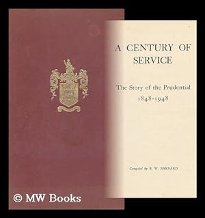 Bild des Verkufers fr A Century of Service : the Story of the Prudential 1848-1948 zum Verkauf von MW Books Ltd.