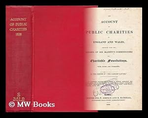 Image du vendeur pour An Account of Public Charities in England and Wales, Abridged from the Reports of His Majesty's Commissioners on Charitable Foundations, with Notes and Comments / by the Editor of "The Cabinet Lawyer" [I. E. John Wade] mis en vente par MW Books