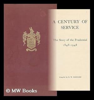 Bild des Verkufers fr A Century of Service : the Story of the Prudential 1848-1948 zum Verkauf von MW Books