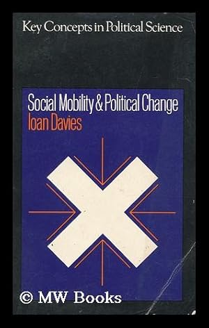 Imagen del vendedor de Social Mobility and Political Change / Ioan Davies a la venta por MW Books