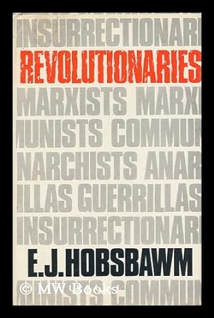 Seller image for Revolutionaries; Contemporary Essays [By] E. J. Hobsbawm for sale by MW Books