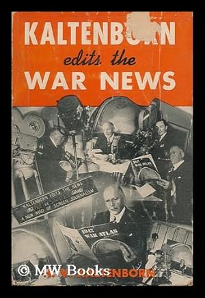 Seller image for Kaltenborn Edits the War News, by H. V. Kaltenborn; Maps by C. S. Hammond & Co. , New York for sale by MW Books