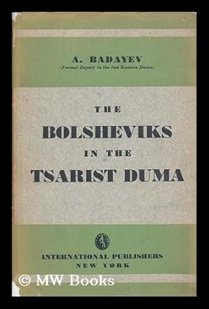 Imagen del vendedor de The Bolsheviks in the Tsarist Duma, by A. Badayev . with an Article by Lenin on the Work and Trial of the Bolshevik Group in the Duma, and an Introduction by Em. Yaroslavsky a la venta por MW Books