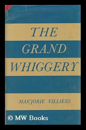 Seller image for The Grand Whiggery, by Marjorie Villiers for sale by MW Books