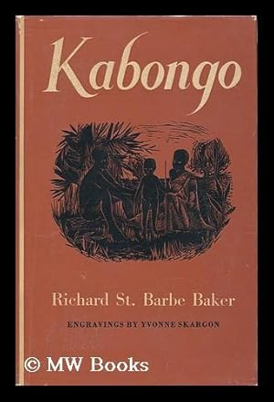 Bild des Verkufers fr Kabongo ; the Story of a Kikuyu Chief / with Engravings by Yvonne Skargon zum Verkauf von MW Books