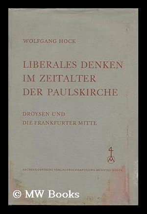 Seller image for Liberales Denken Im Zeitalter Der Paulskirche : Droysen Und Die Frankfurter Mitte for sale by MW Books