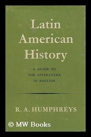 Seller image for Latin American History; a Guide to the Literature in English for sale by MW Books