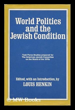 Seller image for World Politics and the Jewish Condition; Essays Prepared for a Task Force on the World of the 1970s of the American Jewish Committee. Edited, with an Introd. , by Louis Henkin. Contributors: Chaim Adler [And Others] Project Coordinator: Morris Fine Editorial Assistant: Phyllis Sherman. for sale by MW Books