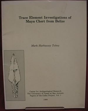Seller image for Trace Element Investigations of Maya Chert from Belize for sale by The Book Collector, Inc. ABAA, ILAB