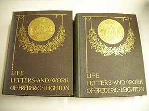 The Life, Letters and Work of Frederic Leighton: 2 volume set