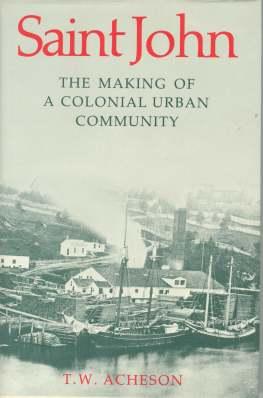 Bild des Verkufers fr SAINT JOHN : the Making of a Colonial Urban Community zum Verkauf von Harry E Bagley Books Ltd