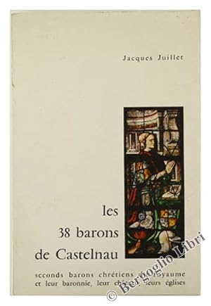 LES 38 BARONS DE CASTELNAU Seconds barons chrétiens du royaume et leur baronnie, leur chateau, le...