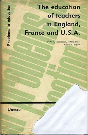THE EDUCATION OF TEACHERS IN ENGLAND, FRANCE AND THE U.S.A.