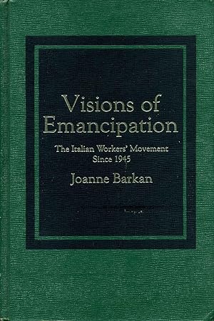 Visions of Emancipation: The Italian Worker's Movement Since 1945. Signed by the author.