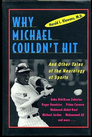 WHY MICHAEL COULDN'T HIT and Other Tales of the Neurology of Sports. Signed by Harold Klawans.