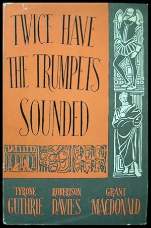 Twice Have the Trumpets Sounded: A Record of the Stratford Shakespearean Festival in Canada 1954