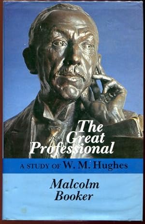 Seller image for The Great Professional A Study Of W.M. Hughes. for sale by Time Booksellers
