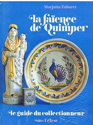 La Faience De Quimper: Le Guide Du Collectionneur