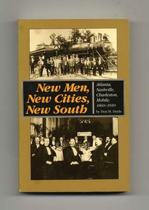 Bild des Verkufers fr New Men, New Cities, New South: Atlanta, Nashville, Charleston, Mobile 1860 - 1910 - 1st Edition/1st Printing zum Verkauf von Books Tell You Why  -  ABAA/ILAB