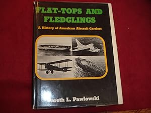 Seller image for Flat-Tops and Fledglings. A History of American Aircraft Carriers. for sale by BookMine