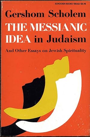 Imagen del vendedor de The Messianic Idea in Judaism : And Other Essays on Jewish Spirituality. a la venta por Kurt Gippert Bookseller (ABAA)