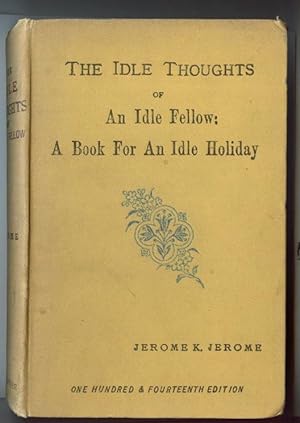 The Idle Thoughts of an Idle Fellow: a Book for an Idle Holiday