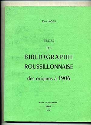 ESSAI DE BIBLIOGRAPHIE ROUSSILLONNAISE DES ORIGINES A 1906.