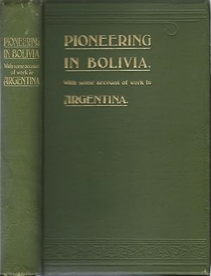 Imagen del vendedor de Missionary Pioneering in Bolivia, with some account of work in Argentina a la venta por Delph Books PBFA Member