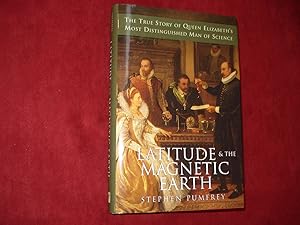 Seller image for Latitude & The Magnetic Earth. The True Story of Queen Elizabeth's Most Distinguished Man of Science. for sale by BookMine