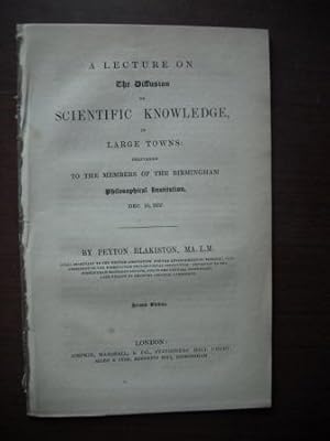 A Lecture on the Diffusion of Scientfic Knowledge in Large Towns : Delivered to the Members of th...