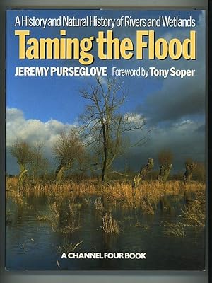 Taming the Flood: A History and Natural History of Rivers and Wetlands