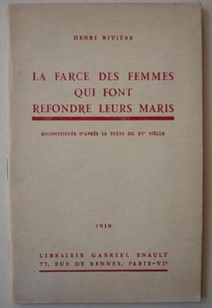 La farce des femmes qui font refondre leurs maris. Reconstituée d'après le texte du XVe siècle. (...