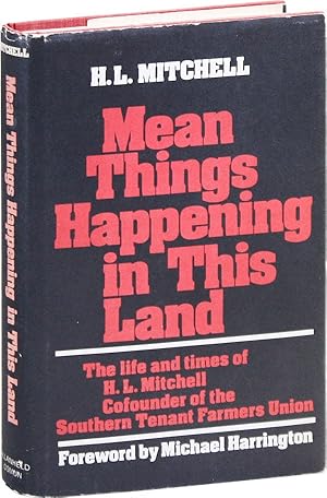 Mean Things Happening in This Land: The Life and Times of H.L. Mitchell, Cofounder of the Souther...