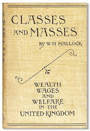 Classes and Masses: Wealth Wages and Welfare in the United Kingdom. A Handbook of Social Facts fo...