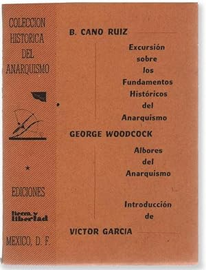 Excursión sobre los fundamentos históricos del anarquismo [by] B. Cano Ruiz [with] Albores del an...
