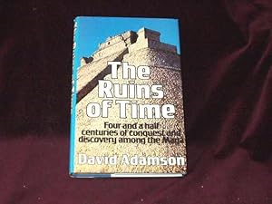 Seller image for The Ruins of Time. Four and a half Centuries of Conquest and Discovery among the Maya;; for sale by Wheen O' Books