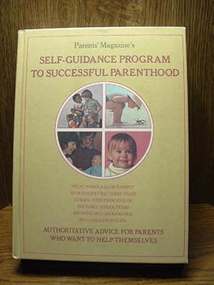 Imagen del vendedor de PARENTS' MAGAZINE'S SELF-GUIDANCE PROGRAM TO SUCCESSFUL PARENTHOOD a la venta por The Book Abyss