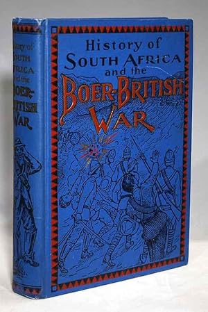 History of South Africa and the Boer-British war: Blood and gold in Africa. The matchless drama o...